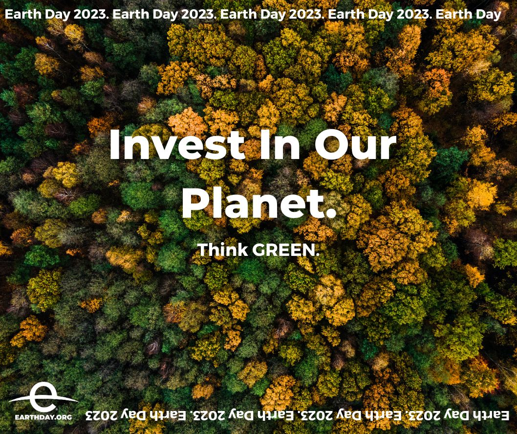 ‘Investiamo nel nostro Pianeta’ è il tema dell’Earth Day 2023